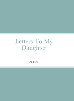 Hardcover Letters To My Daughter Book