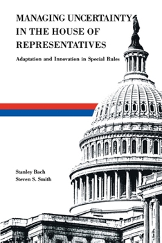 Paperback Managing Uncertainty in the House of Representatives: Adaption and Innovation in Special Rules Book