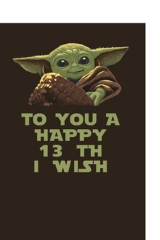 Paperback Baby Yoda: To You A Happy I Wish: Baby Yoda Mandalorian Cute Writing College Ruled Notebook Birthday Gift For Men Women Teens Book