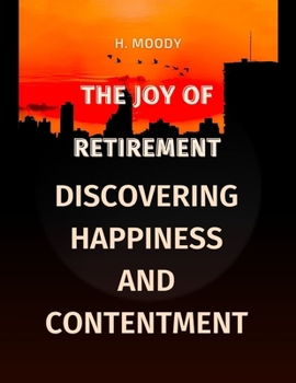 Paperback The Joy of Retirement: Discovering Happiness and Contentment Book