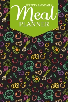 Paperback Weekly and Daily Meal Planner: A Great Menu Planner With Grocery List Pad Journal for Controlling Your Diet, Smart Grocery List Shopping Planner Dair Book