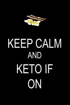 Paperback Keep Calm And Keto IF On: Funny No BS Ketogenic Keto Intermittent Fasting IF Blank Recipe Note Book 6 in x 9 in 100 pages Book
