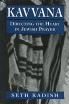 Hardcover Kavvana: Directing the Heart in Jewish Prayer Book