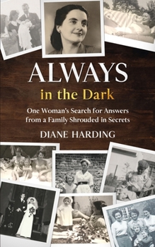 Paperback Always in the Dark: One Woman's Search for Answers from a Family Shrouded in Secrets Book