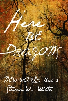 Here Be Dragons - Book #3 of the New World