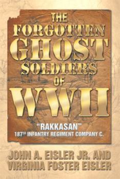 Paperback The Forgotten Ghost Soldiers of WWII: Rakkasan 187th Infantry Regiment Company C. Book