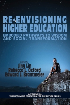 Hardcover Re-Envisioning Higher Education: Embodied Pathways to Wisdom and Social Transformation Book