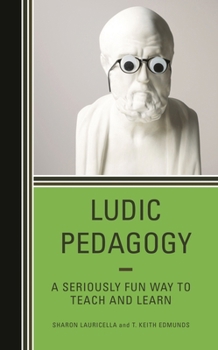 Hardcover Ludic Pedagogy: A Seriously Fun Way to Teach and Learn Book