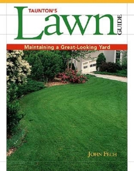 Paperback Taunton's Lawn Guide: Maintaining a Great-Looking Yard Book