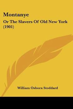 Paperback Montanye: Or The Slavers Of Old New York (1901) Book