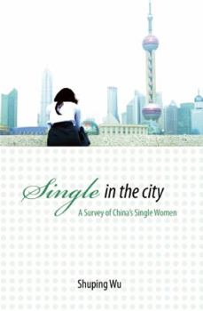 Paperback Single in the City: A Survey of China's Single Women Book