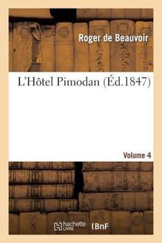 Paperback L'Hôtel Pimodan (Par Roger de Beauvoir). Volume 4 [French] Book