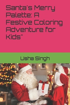 Santa's Merry Palette: A Festive Coloring Adventure for Kids"