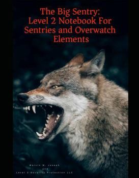 The Big Sentry: Level 2 Notebook For Sentries and Overwatch Elements