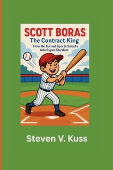 Paperback Scott Boras: The Contract King: How He Turned Sports Smarts Into Super Stardom Book