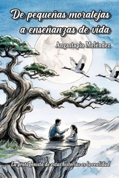 Paperback De pequeñas moralejas a enseñanzas de vida [Spanish] Book