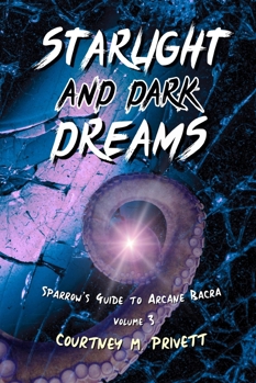 Starlight and Dark Dreams (Sparrow's Guide to Arcane Bacra)