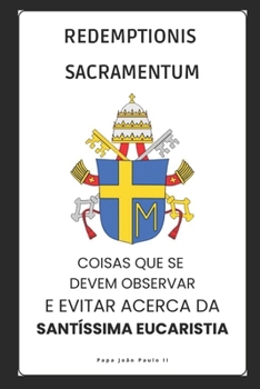 Redemptionis Sacramentum - Coisas que se devem observar e evitar acerca da Santíssima Eucaristia (Portuguese Edition)
