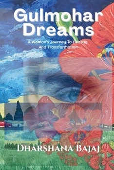 Paperback Gulmohar Dreams: A Woman's Journey to Healing and Transformation Book