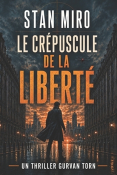 Le crépuscule de la Liberté (Gurvan Torn) (French Edition)