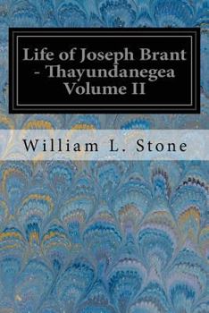 Paperback Life of Joseph Brant - Thayundanegea Volume II: Including Border Wars of the American Revolution Book