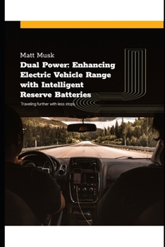 Paperback Dual Power: Enhancing Electric Vehicle Range with Intelligent Reserve Batteries Book