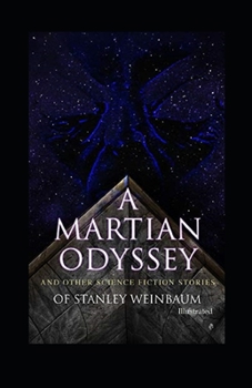 A Martian Odyssey And other Science Fiction Stories (Illustrated)