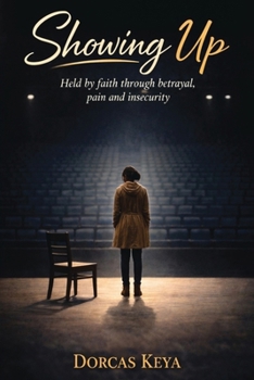 Showing Up: Held by faith through betrayal, pain and insecurity