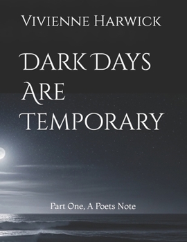 Paperback Dark Days Are Temporary: Part One, A Poets Note Book
