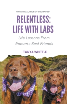 Paperback Relentless: Life With Labs Book