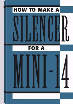 Paperback How to Make a Silencer for a Mini-14 Book