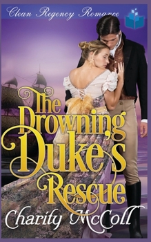 Paperback The Drowning Duke's Rescue: Clean Regency Romance Book