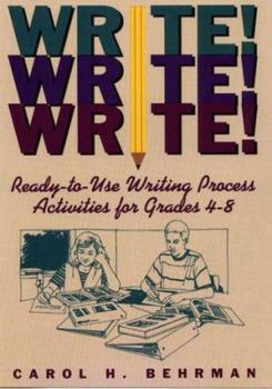 Spiral-bound Write! Write! Write!: Ready-To-Use Writing Process Activities for Grades 4-8 Book