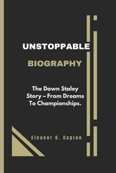 Paperback Unstoppable: The Dawn Staley Story - From Dreams To Championships. Book