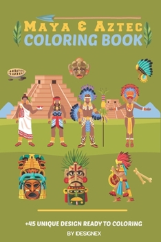 Paperback Maya & Aztec coloring book: A Collection of +45 Beautiful Aztec and Mayan Designs For Adults & Kids. Book