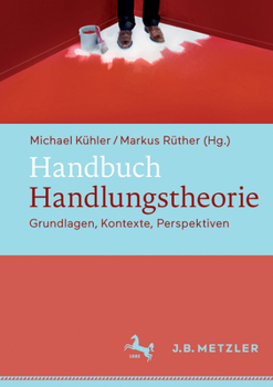 Hardcover Handbuch Handlungstheorie: Grundlagen, Kontexte, Perspektiven [German] Book