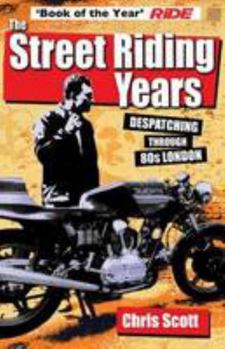 Paperback The Street Riding Years: Despatching through 80s London Book