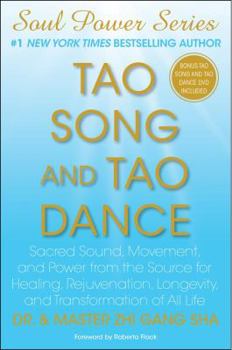 Hardcover Tao Song and Tao Dance: Sacred Sound, Movement, and Power from the Source for Healing, Rejuvenation, Longevity, and Transformation of All Life [With D Book