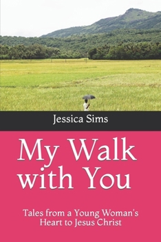 Paperback My Walk with You: Tales from a Young Woman's Heart to Jesus Christ Book