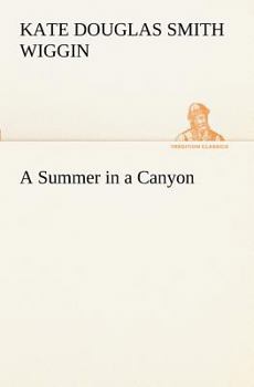 A Summer in a Cañon: A California Story