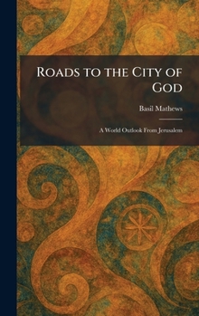 Roads to the City of God: A World Outlook From Jerusalem