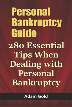 Paperback Personal Bankruptcy Guide: 280 Essential Tips When Dealing with Personal Bankruptcy Book