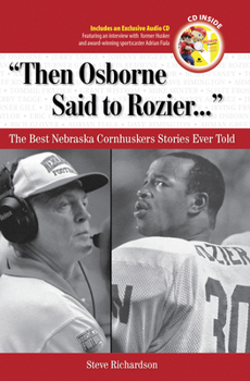 Hardcover Then Osborne Said to Rozier. . .: The Best Nebraska Cornhuskers Stories Ever Told [With CD] Book
