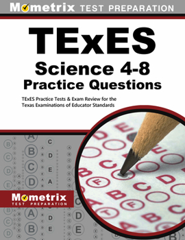Paperback TExES Science 4-8 Practice Questions: TExES Practice Tests & Exam Review for the Texas Examinations of Educator Standards Book