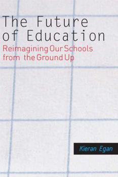 Paperback The Future of Education: Reimagining Our Schools from the Ground Up Book
