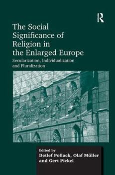 Paperback The Social Significance of Religion in the Enlarged Europe: Secularization, Individualization and Pluralization Book