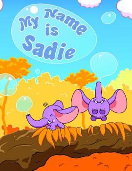 Paperback My Name is Sadie: 2 Workbooks in 1! Personalized Primary Name and Letter Tracing Workbook for Kids Learning How to Write Their First Nam Book