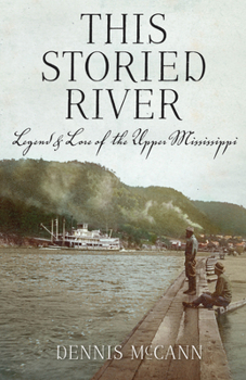 Paperback This Storied River: Legend & Lore of the Upper Mississippi Book