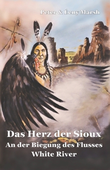 Paperback Das Herz der Sioux White River: An der Biegung des Flusses - 2 - White River [German] Book