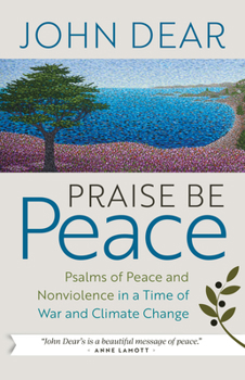 Paperback Praise Be Peace: Psalms of Peace and Nonviolence in a Time of War and Climate Change Book